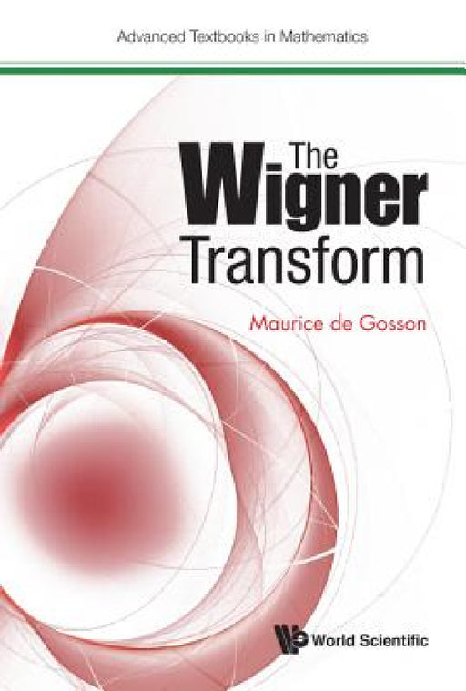 The Wigner Transform by Maurice A. De Gosson