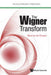 The Wigner Transform by Maurice A. De Gosson
