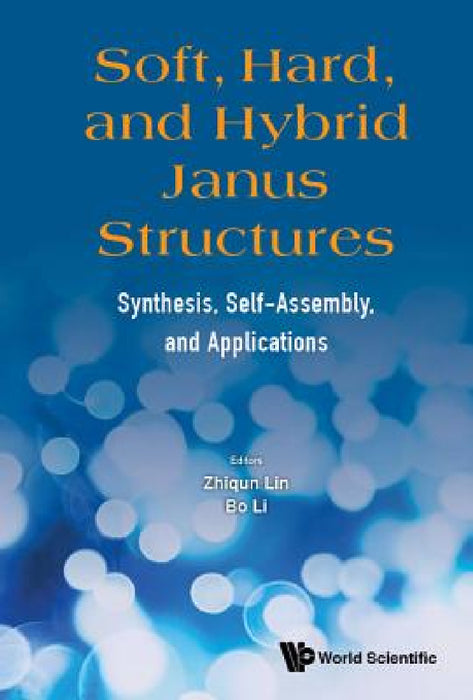 Soft, Hard, and Hybrid Janus Structures: Synthesis, Self-Assembly, and Applications by Zhiqun Lin, Bo Li