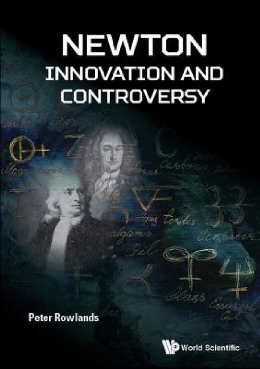 Newton - Innovation and Controversy by Peter Rowlands