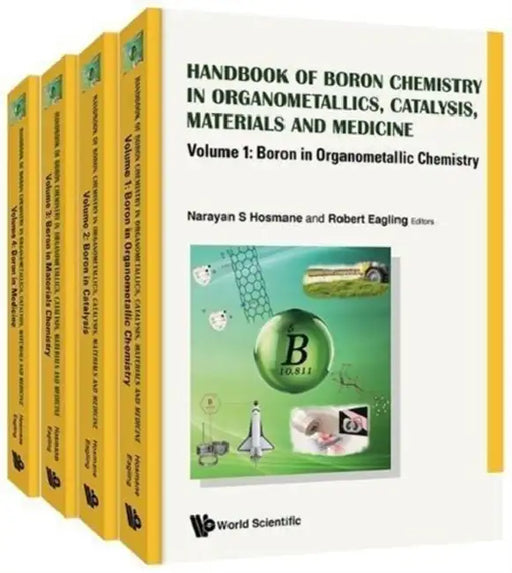Handbook of Boron Science: With Applications in Organometallics, Catalysis, Materials and Medicine (in 4 Volumes) by Narayan S. Hosmane, Robert D. Eagling