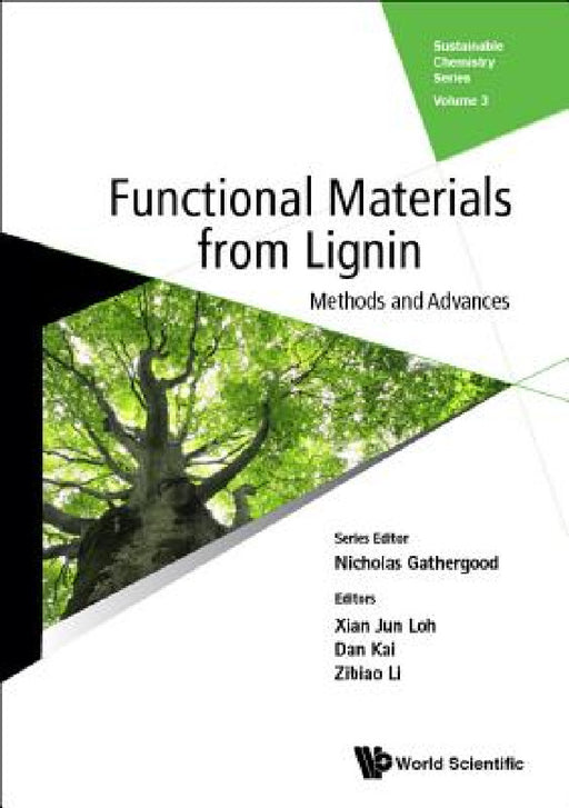 Functional Materials from Lignin: Methods and Advances by Xian Jun Loh, Dan Kai, Zibiao Li