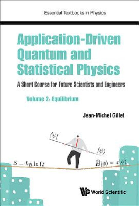 Application-Driven Quantum and Statistical Physics: A Short Course for Future Scientists and Engineers - Volume 2: Equilibrium by Jean-Michel Gillet