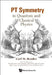 PT Symmetry: In Quantum and Classical Physics by Carl M. Bender