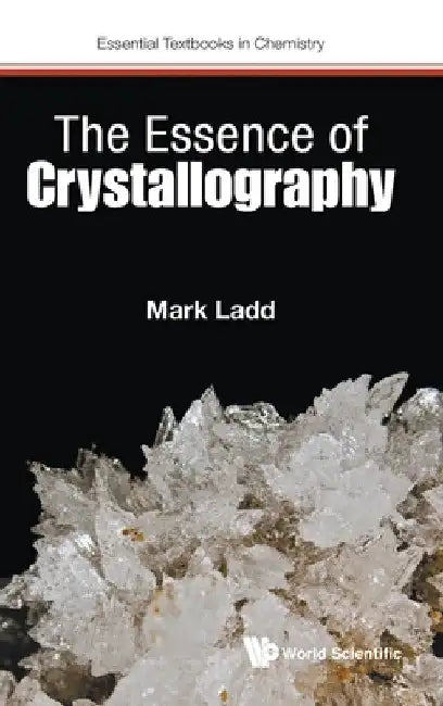 The Essence of Crystallography by Mark Ladd