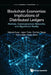 Blockchain Economics: Implications of Distributed Ledgers - Markets, Communications Networks, and Algorithmic Reality by Melanie Swan