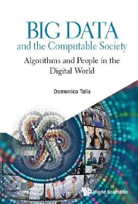 Big Data and the Computable Society: Algorithms and People in the Digital World by Domenico Talia