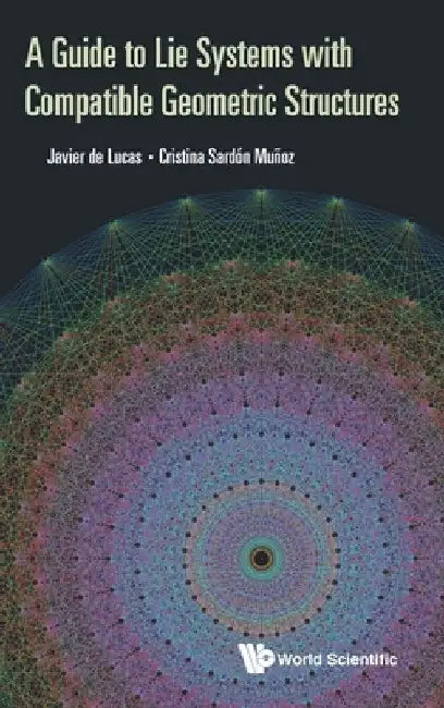 A Guide to Lie Systems with Compatible Geometric Structures by Araujo, Javier de Lucas
