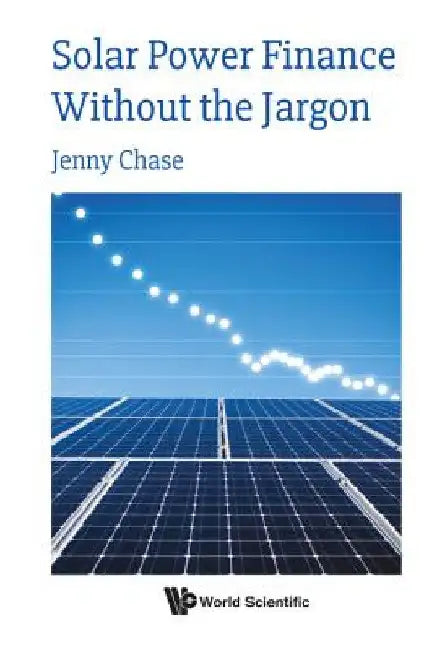 Solar Power Finance Without the Jargon by Jenny Chase