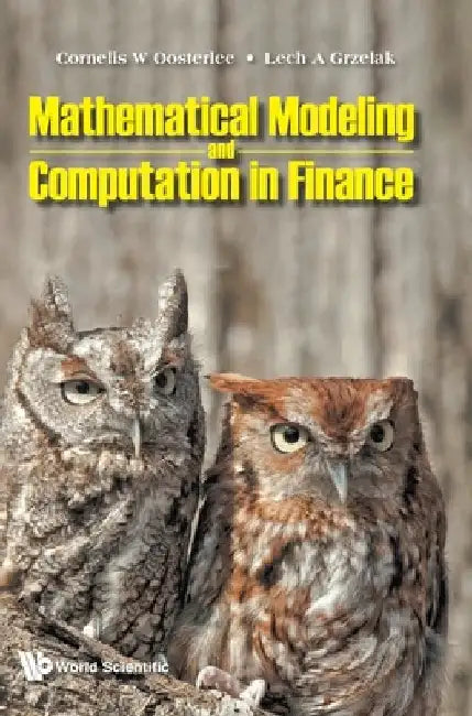 Mathematical Modeling and Computation in Finance: With Exercises and Python and MATLAB Computer Codes by Cornelis W. Oosterlee