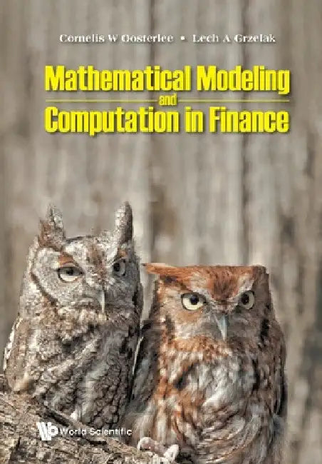 Mathematical Modeling and Computation in Finance: With Exercises and Python and MATLAB Computer Codes by Oosterlee, Cornelis W.