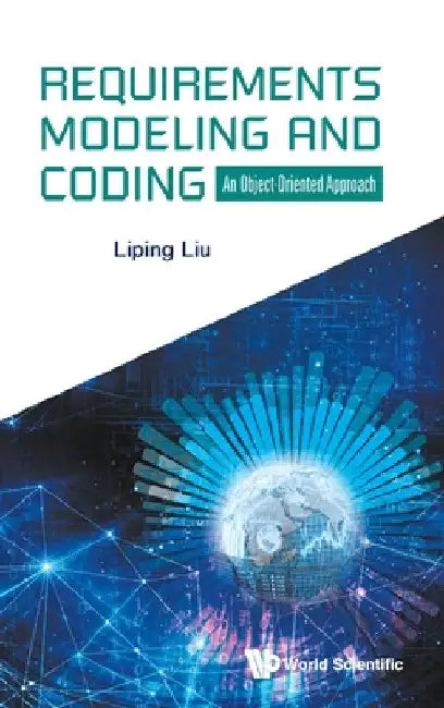 Requirements Modeling and Coding: An Object-Oriented Approach by Liping Liu