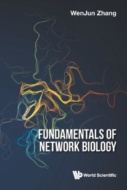 Fundamentals of Network Biology by Wenjun Zhang