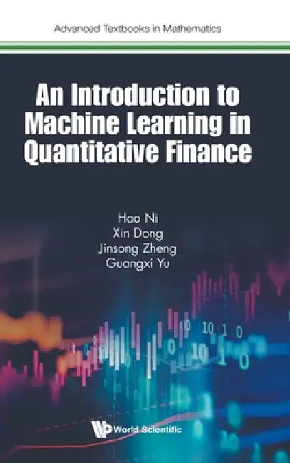 An Introduction to Machine Learning in Quantitative Finance by Ni, Hao