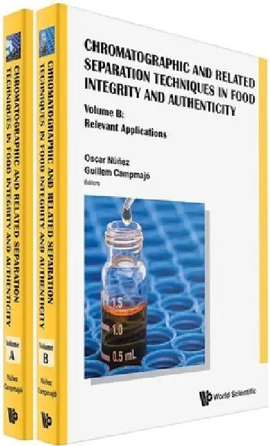 Chromatographic and Related Separation Techniques in Food Integrity and Authenticity (a 2-Volume Set) by Oscar Nunez, Guillem Campmajo