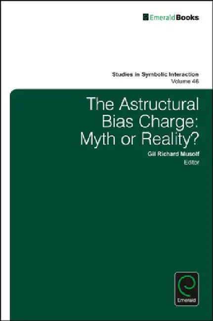 The Astructural Bias Charge: Myth or Reality? by Gil Richard Musolf