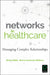 Networks in Healthcare: Managing Complex Relationships by Becky Malby, Murray Anderson-Wallace