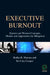 Executive Burnout: Eastern and Western Concepts, Models and Approaches for Mitigation by Radha R. Sharma, Cary L. Cooper