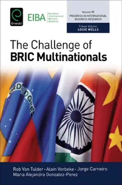 The Challenge of Bric Multinationals by Rob Van Tulder, Alain Verbeke, Jorge Carneiro