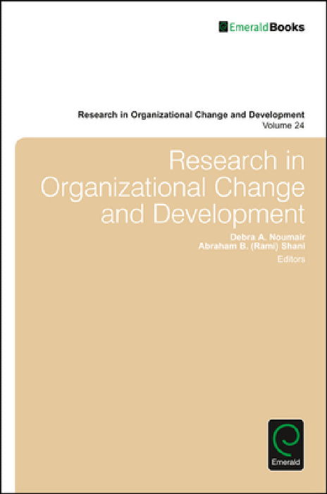 Research in Organizational Change and Development by Debra A. Noumair, Shani