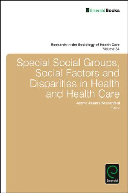 Special Social Groups, Social Factors and Disparities in Health and Health Care by Jennie Jacobs Kronenfeld