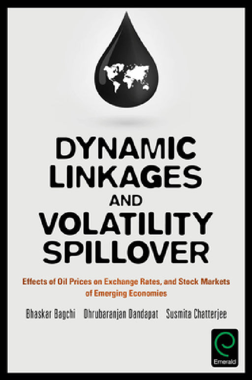 Dynamic Linkages and Volatility Spillover: Effects of Oil Prices on Exchange Rates and Stock Markets of Emerging Economies by Bhaskar Bagchi, Dhrubaranjan Dandapat, Susmita Chatterjee