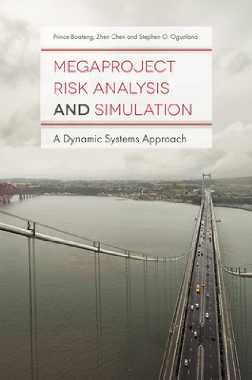 Megaproject Risk Analysis and Simulation: A Dynamic Systems Approach by Prince Boateng, Zhen Chen, Stephen O. Ogunlana