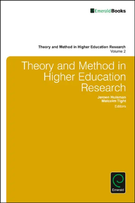 Theory and Method in Higher Education Research by Jeroen Huisman, Malcolm Tight
