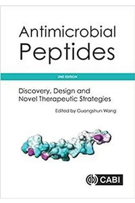 Antimicrobial Peptides: Discovery, Design and Novel Therapeutic Strategies by Guangshun Wang