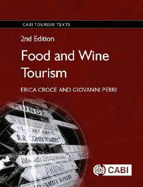 Food and Wine Tourism: Integrating Food, Travel and Territory by Erica Croce