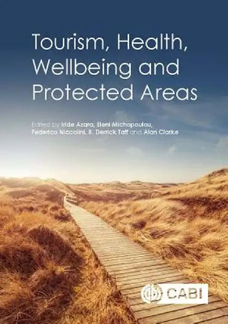 Tourism, Health, Wellbeing and Protected Areas by Eleni Michopoulou, Federico Niccolini