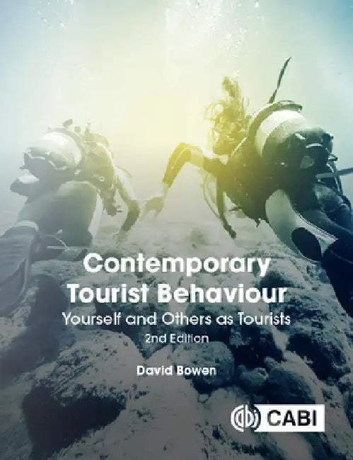 Contemporary Tourist Behaviour: Yourself and Others as Tourists by David Bowen