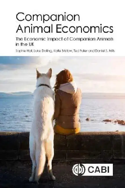 Companion Animal Economics: The Economic Impact of Companion Animals in the UK by Sophie S. Hall