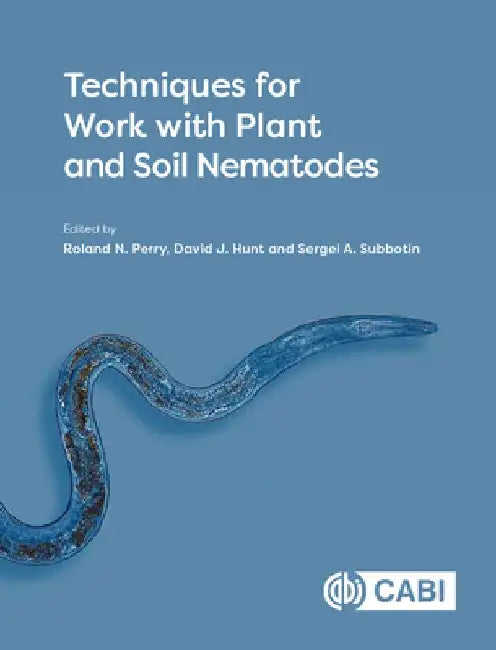 Techniques for Work with Plant and Soil Nematodes by Roland N. Perry