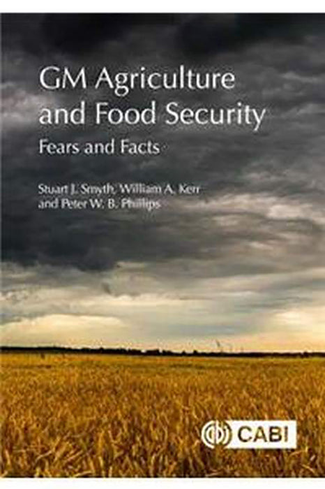 GM Agriculture and Food Security: Fears and Facts