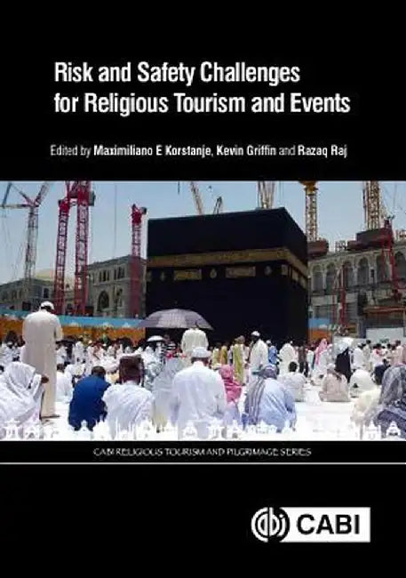 Risk and Safety Challenges for Religious Tourism and Events by Razaq Raj, Yasin Bilim