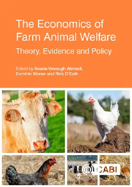 The Economics of Farm Animal Welfare: Theory, Evidence and Policy by Bouda Vosough Ahmadi