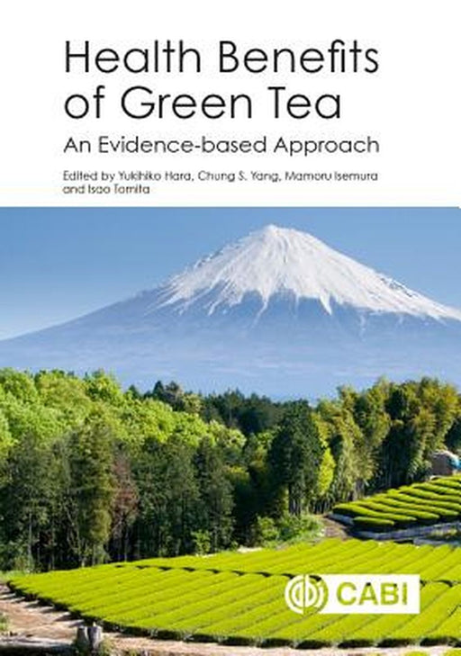 Health Benefits of Green Tea: An Evidence-based Approach by Chang S. Yang, Mamoru Isemura
