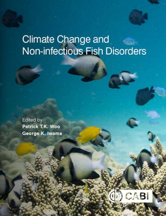 Climate Change and Non-infectious Fish Disorders by Patrick T K WooGeorge K Iwama