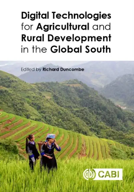 Digital Technologies for Agricultural and Rural Development in the Global South by Richard Duncombe