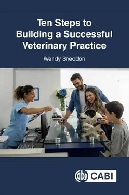Ten Steps to Building a Successful Veterinary Practice by Wendy Sneddon