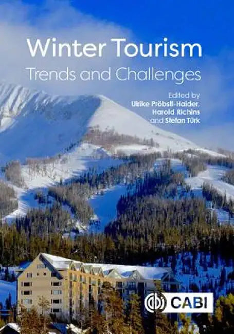 Winter Tourism: Trends and Challenges by Ulrike Prbstl-HaiderHarold RichinsStefan T