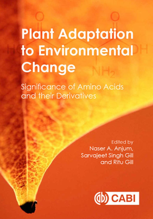 Plant Adaptation to Environmental Change: Significance of Amino Acids and their Derivatives by Naser A AnjumSarvajeet Singh GillRitu Gill