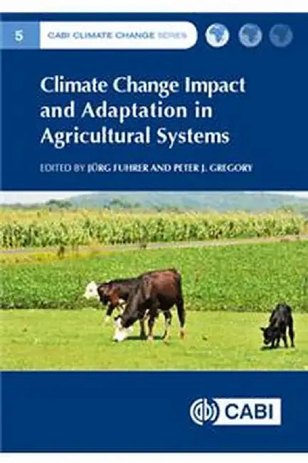 Climate Change Impact and Adaptation in Agricultural Systems by Jurg FuhrerP J Gregory