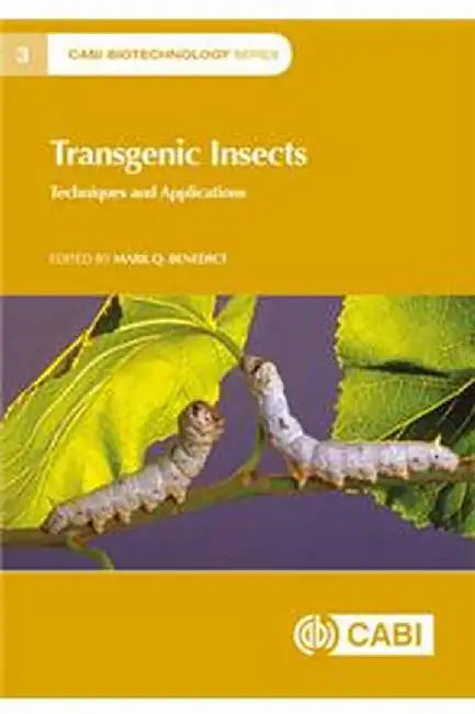 Transgenic Insects: Techniques and Applications by Mark Quentin Benedict