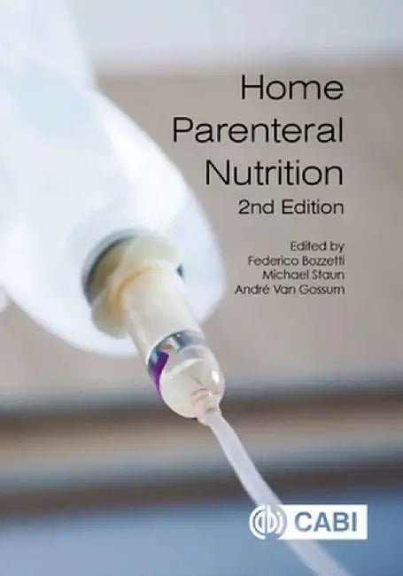 Home Parenteral Nutrition by Federico BozzettiMichael StaunAndre Van Gossum