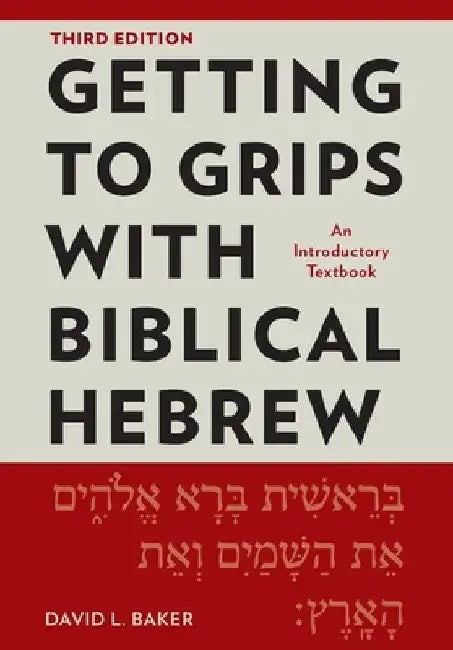 Getting to Grips with Biblical Hebrew, 3rd Edition: An Introductory Textbook by David Baker