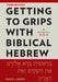 Getting to Grips with Biblical Hebrew, 3rd Edition: An Introductory Textbook by David Baker