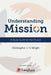 Understanding Mission: A Study Guide for the Church by Christopher J. H. Wright