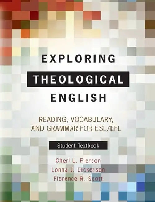 Exploring Theological English: Reading, Vocabulary, and Grammar for ESL/EFL by Pierson, Cheri L.